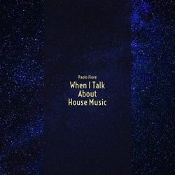 When I Talk About House Music