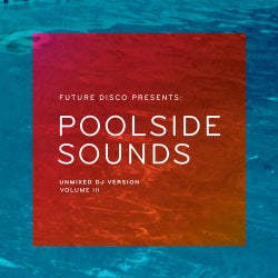 Future Disco Presents: Poolside Sounds Vol. 3 - Unmixed DJ Version
