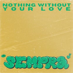 Nothing Without Your Love (Extended)