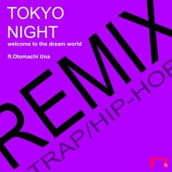TOKYO NIGHT-welcome to the dream world-(Remix)ft.Otomachi Una