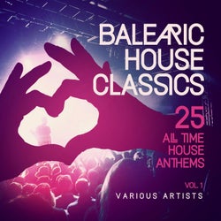 Balearic House Classics, Vol. 1 (25 All Time House Anthems)