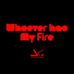 Whoever Has My Fire