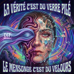 La vérité c'est du verre pilé. Le mensonge c'est du velours