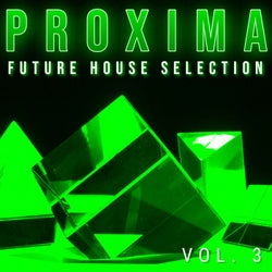 Proxima - Future House Selection, Vol. 3