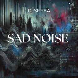 Sad Noise