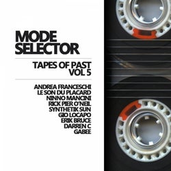 Mode Selector, Vol. 5: Tapes Of Past