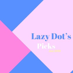 LAZY DOT'S PICKS - JUN 2019