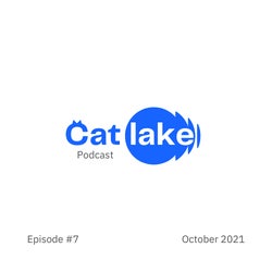 Catlake Podcast, Episode #7 October 2021
