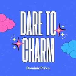 Dare to charm