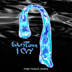 EveryTime I Cry (Pink Panda Remix)