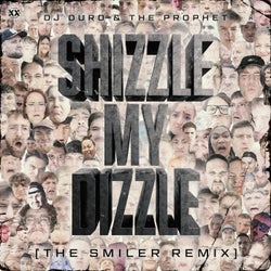 Shizzle My Dizzle - The Smiler Remix