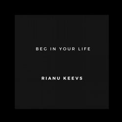 Beg in your life