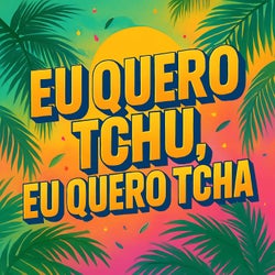 Eu Quero Tchu, Eu Quero Tcha (Mixes)