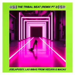 THE TRIBAL BEAT (REMIX, PT2)