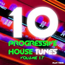 10 Progressive House Tunes, Vol. 17