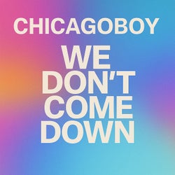 We Don’t Come Down