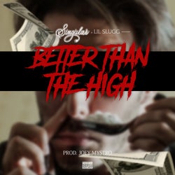 Better Than the High (feat. Lil Slugg)