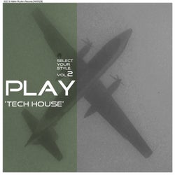 Play Tech House, Vol. 2 - Select Your Style