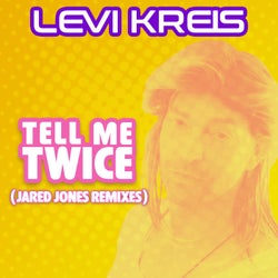 Tell Me Twice (Jared Jones Remixes)