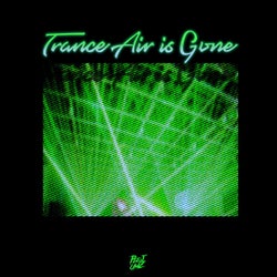 Trance Air Is Gone