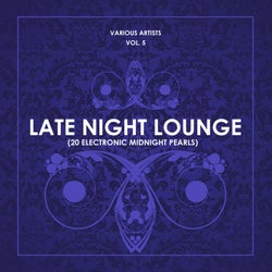 Late Night Lounge, Vol. 5 (20 Electronic Midnight Pearls)