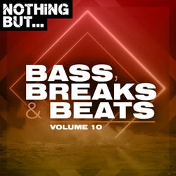 Nothing But... Bass, Breaks & Beats, Vol. 10