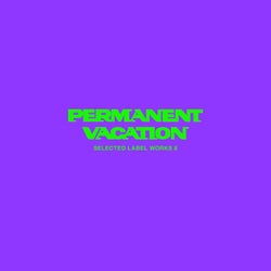 Permanent Vacation Selected Label Works 8