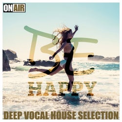Be Happy! (Deep Vocal House Selection)