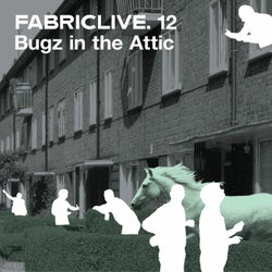 FABRICLIVE 12: Bugz in the Attic