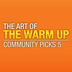The Art of Warming Up – Community Picks 5