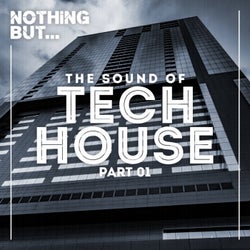 Nothing But... The Sound Of Tech House, Part.1
