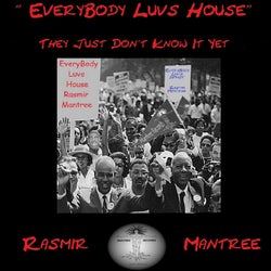 Everybody Luvs House