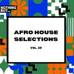 Nothing But... Afro House Selections, Vol. 29