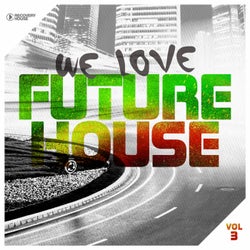 We Love Future House, Vol. 3
