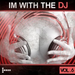 Im With The DJ - Vol.6