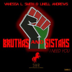 Bruthas and Sistahs - I Need You