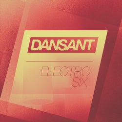 Dansant Electro Six - High-End Electro House Club Collection