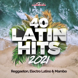 40 Latin Hits 2021 (Reggaeton, Electro Latino & Mambo)