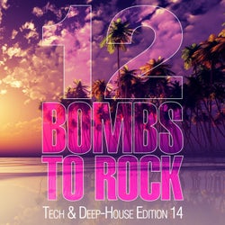 12 Bombs to Rock - Tech & Deep-House Edition 14