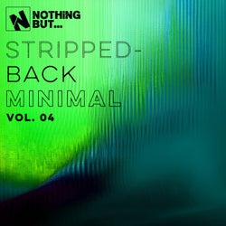 Nothing But... Stripped-Back Minimal, Vol. 04
