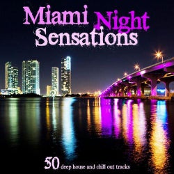 Miami Night Sensations A Selection of 50 Deep House and Chill Out Great Tracks