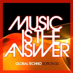 Music Is The Answer - Global Techno Edition 03