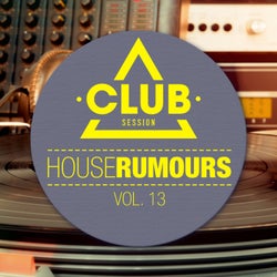 House Rumours Vol. 13