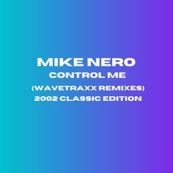 Control Me (Wavetraxx Remixes 2002 Classic Edition)