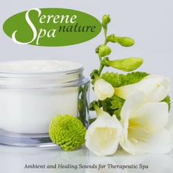 Serene Nature Spa - Ambient And Healing Sounds For Therapeutic Spa