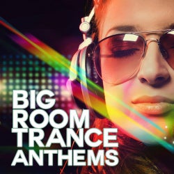 Big Room Trance Anthems