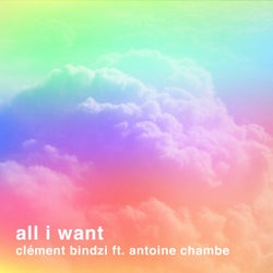 All I Want (feat. Antoine Chambe)