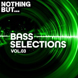 Nothing But... Bass Selections, Vol. 03