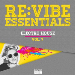 Re:Vibe Essentials - Electro House, Vol. 7