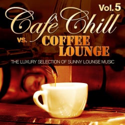 Cafe Chill Vs. Coffee Lounge, Vol. 5 (The Luxury Selection of Sunny Lounge Music)